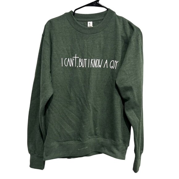 I Cant But I Know A Guy Green Sweatshirt By Love & Faith Sz Small - Picture 1 of 9